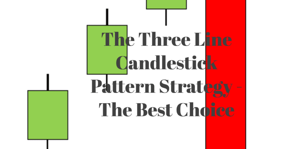 The Three Line Candlestick Pattern Strategy - the best choice